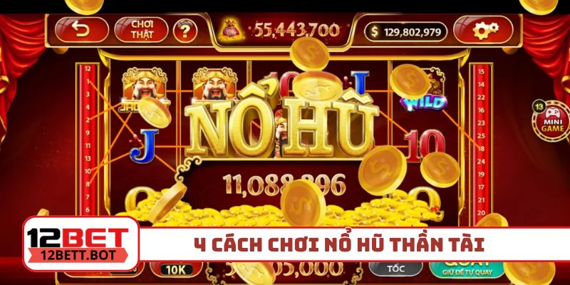 4 cách chơi nổ hũ Thần Tài giật jackpot đơn giản