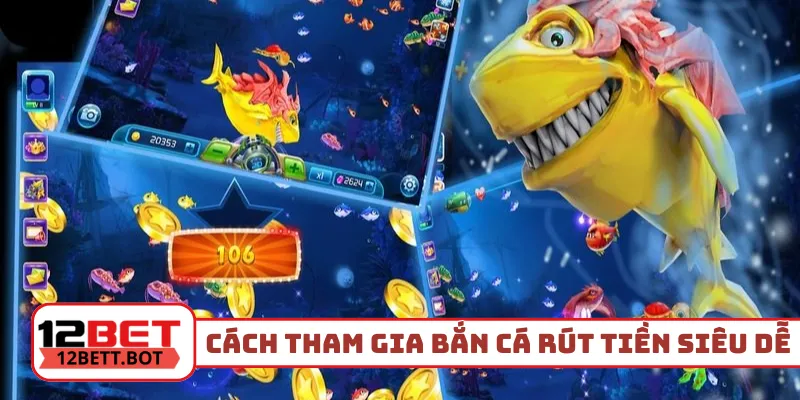 Cách tham gia game bắn cá rút tiền siêu dễ
