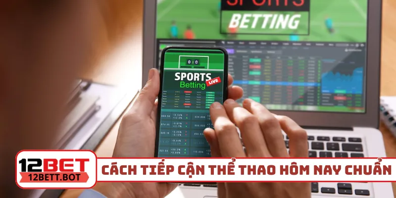 Cách tiếp cận thể thao hôm nay chuẩn chỉnh