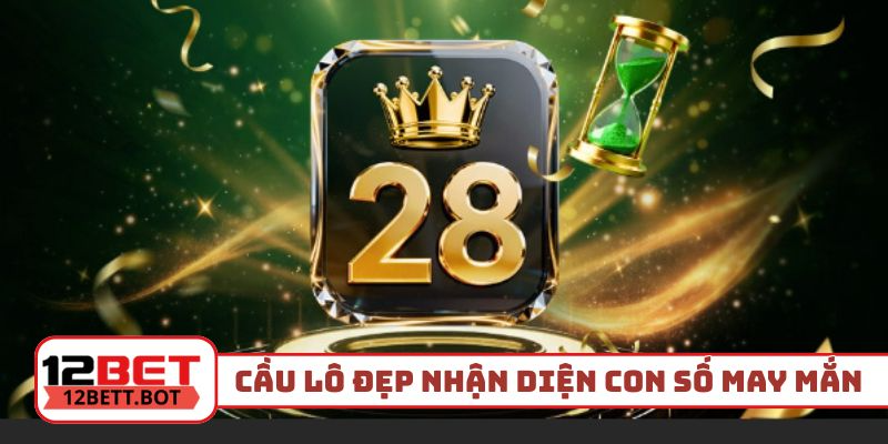 Cầu lô đẹp hôm nay nhận diện con số may mắn