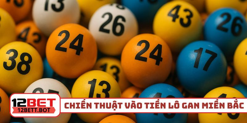 Chiến thuật vào tiền lô gan miền bắc