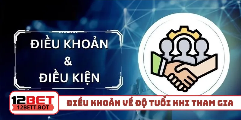 Điều khoản điều kiện về độ tuổi khi tham gia