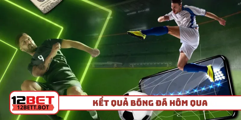 kết quả bóng đá hôm qua