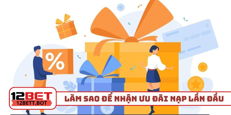 Làm sao để nhận ưu đãi nạp tiền lần đầu