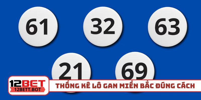 Thống kê lô gan miền Bắc đúng cách cho newbie
